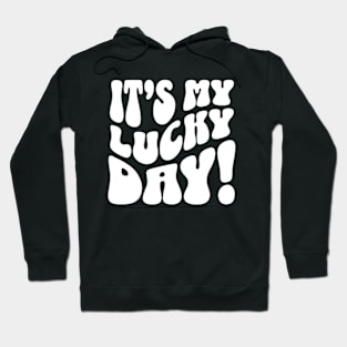 It's My Lucky Day Hoodie